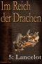 [Im Reich der Drachen 05] • Lancelot